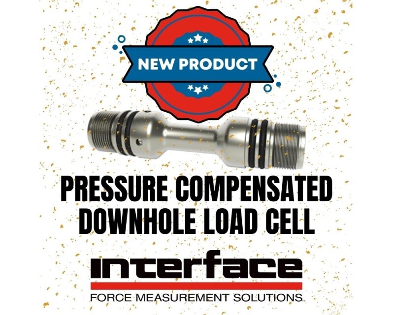 Announcing the Launch of the Interface Pressure Compensated Downhole Load Cell